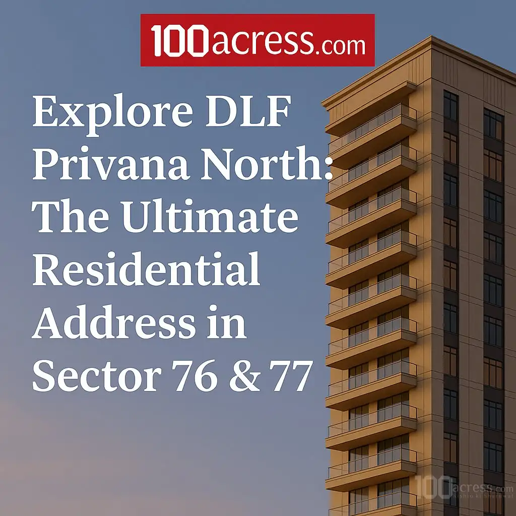Explore DLF Privana North: The Ultimate Residential Address in Sector 76 & 77