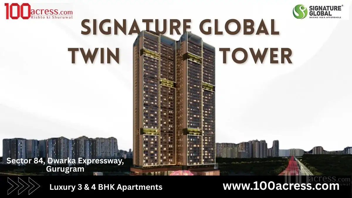 Why Signature Global Twin Tower is a Game-Changer for Residential Real Estate in Gurgaon?