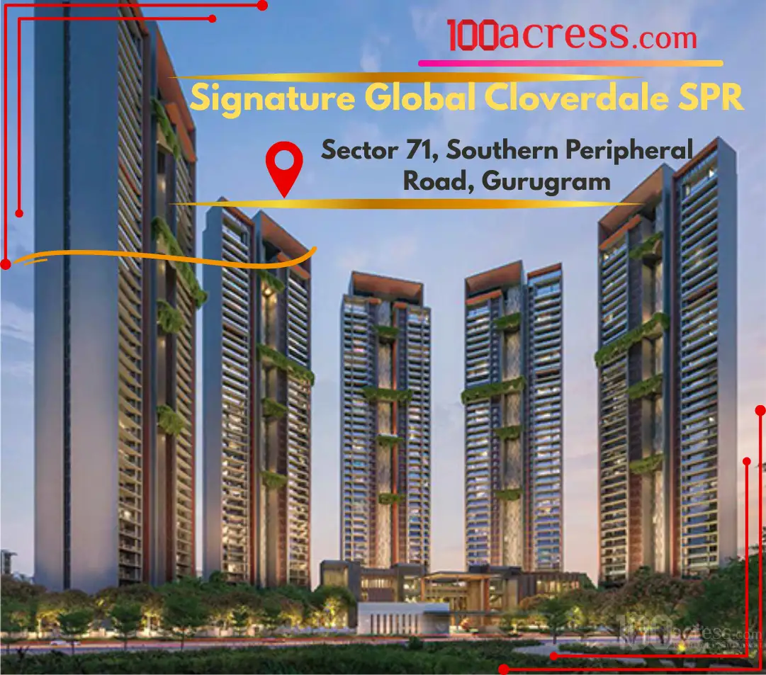 Signature Global Cloverdale SPR – A New Benchmark in Luxury Living at Sector 71, Gurugram
