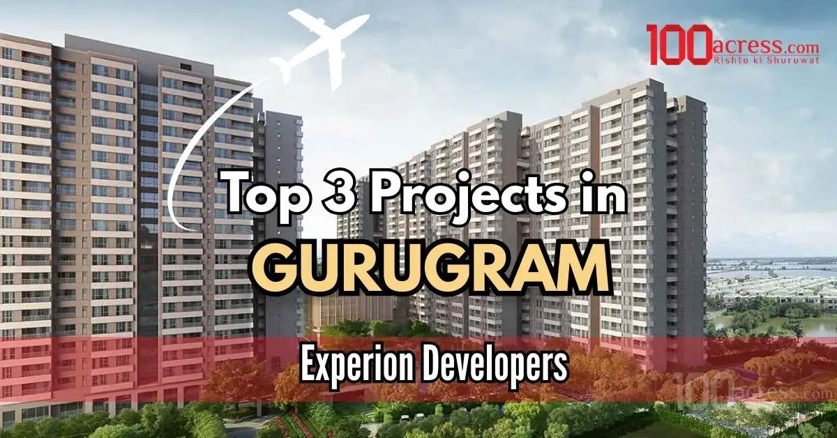 Top 3 Projects in Gurugram by Experion Developers for Modern Living
