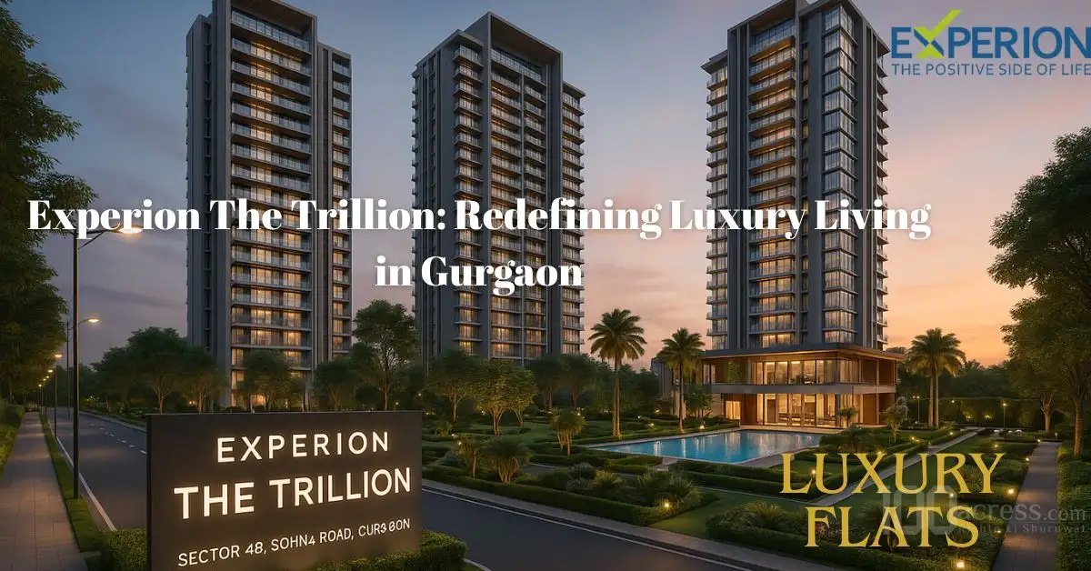 Experion The Trillion: Redefining Luxury Living in Gurgaon