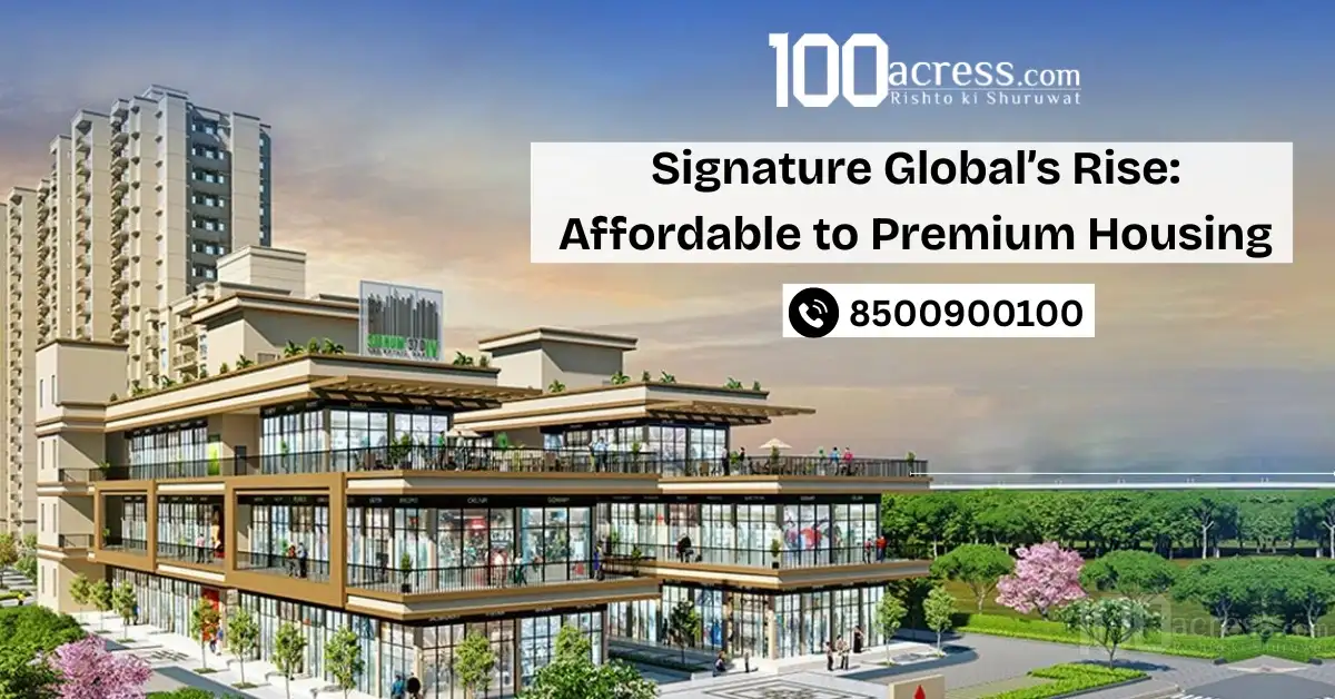 Signature Global’s Rise: Affordable to Premium Housing