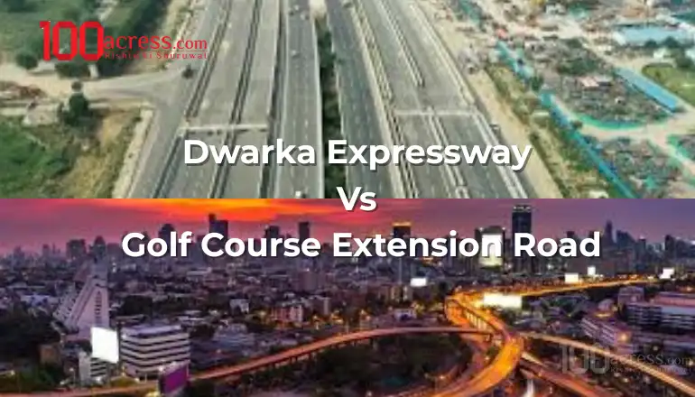 Dwarka Expressway vs Golf Course Extension Road: Which is Better for Real Estate Investment in Gurgaon?