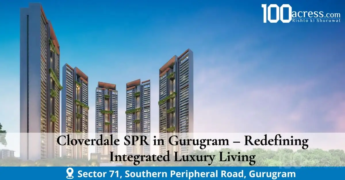 Cloverdale SPR in Gurugram – Redefining Integrated Luxury Living
