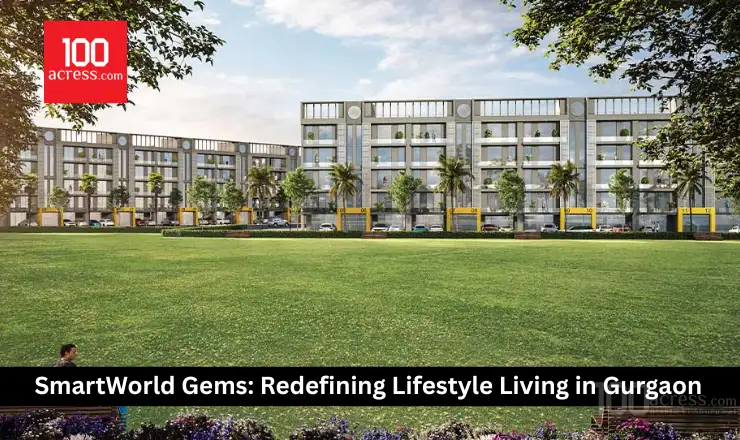 SmartWorld Gems: Redefining Lifestyle Living in Gurgaon