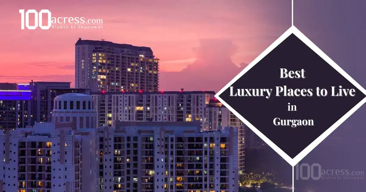 Most Posh Areas in Gurgaon 2025: Best Luxury Places to Live