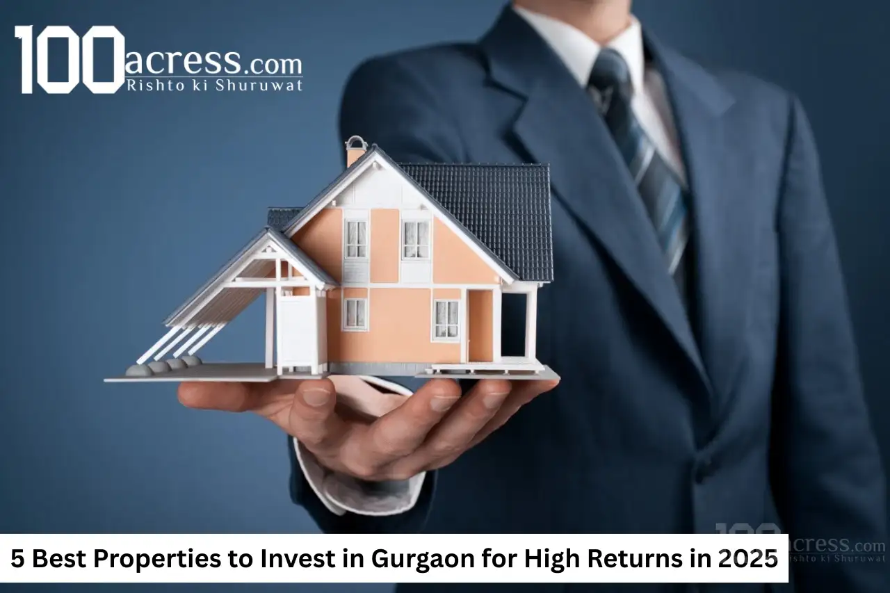 5 Best Properties to Invest in Gurgaon for High Returns in 2025