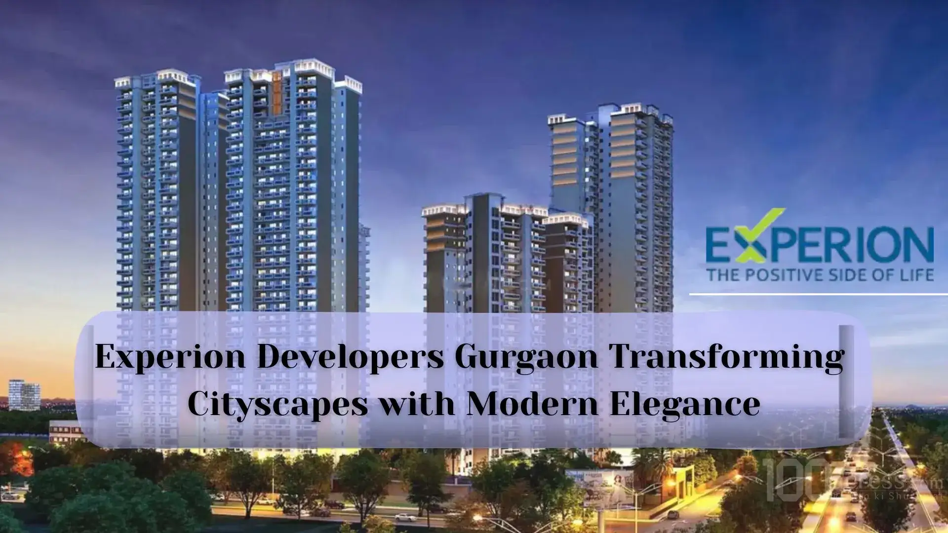 Experion Developers Transforming Cityscapes with Modern Elegance