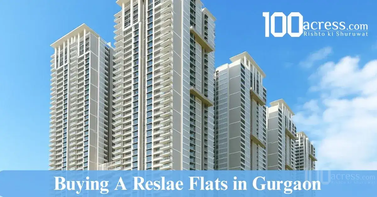 Buying a Resale Flat in Gurgaon: What Homebuyers Should Know