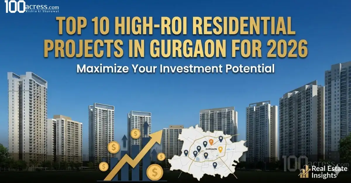 Top 10 High-ROI Residential Projects in Gurgaon for 2026