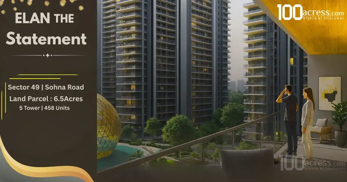 Elan The Statement - Ultra Luxury Living in Sector 49, Sohna Road Gurgaon
