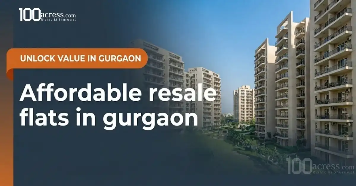 Affordable Resale Flats in Gurgaon : A Practical Buying Guide