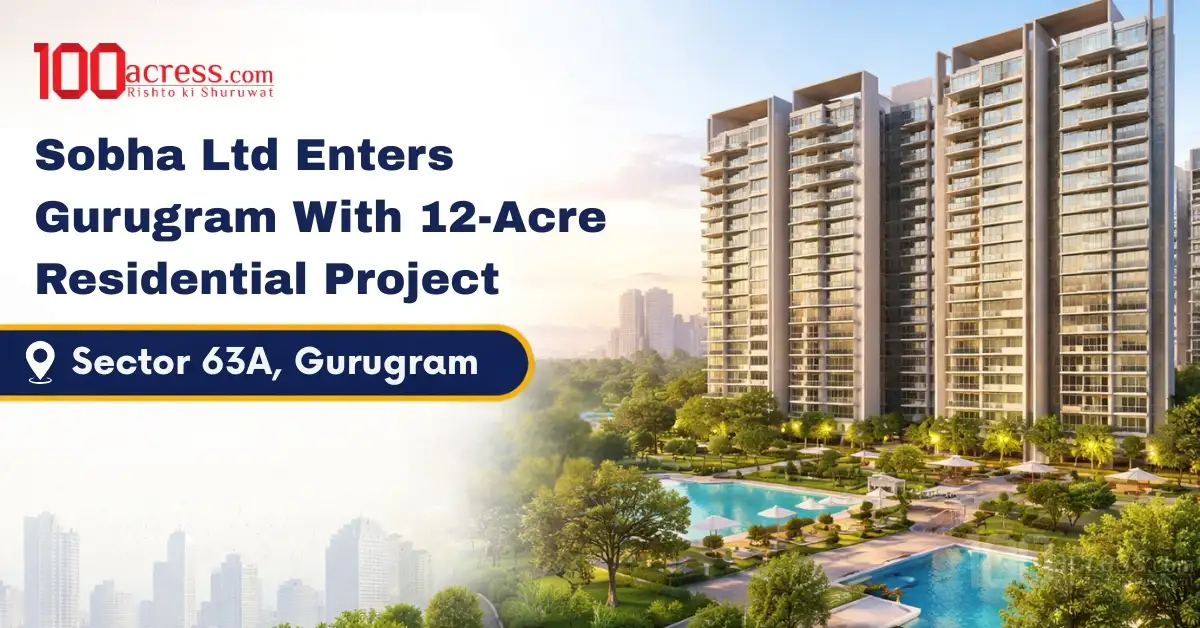 Sobha Ltd Enters Gurugram with 12 Acre Residential Project in Sector 63A