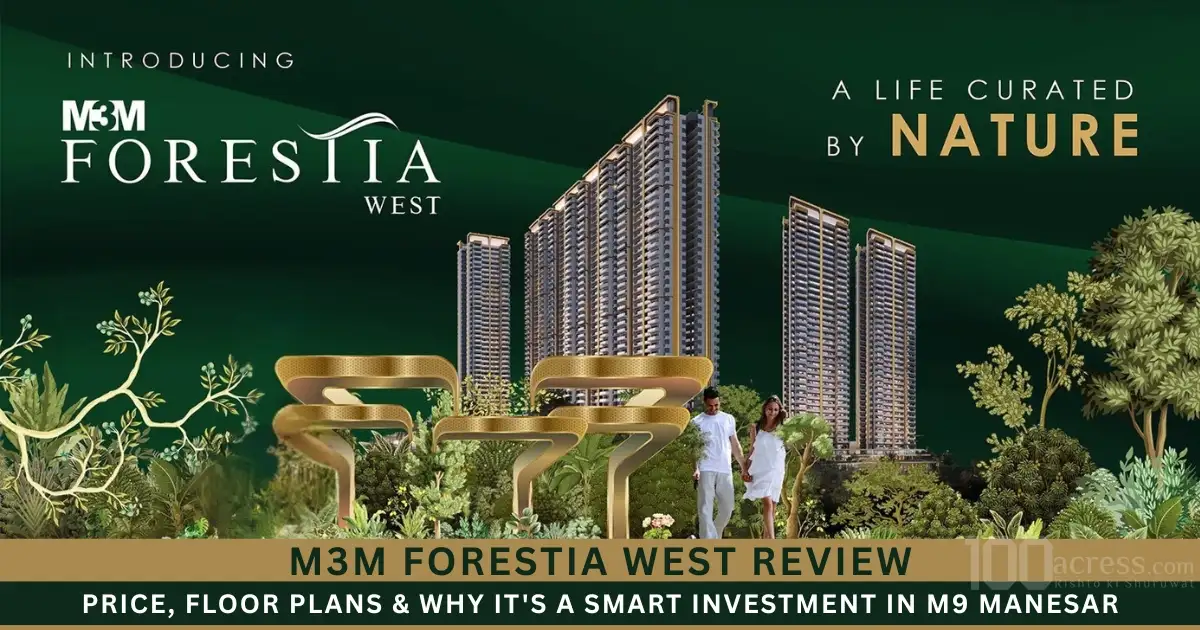 M3M Forestia West Review: Price, Floor Plans & Why It's a Smart Investment in M9 Manesar