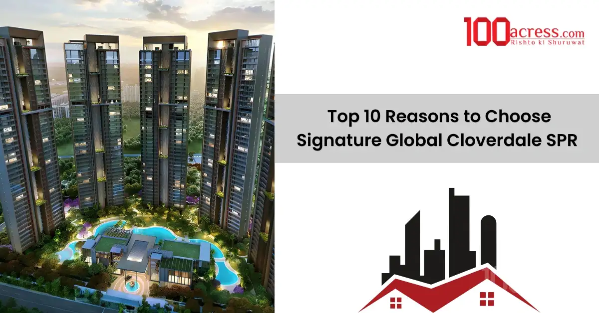 Top 10 Reasons to Choose Signature Global Cloverdale SPR Over Other Sector 71 Projects