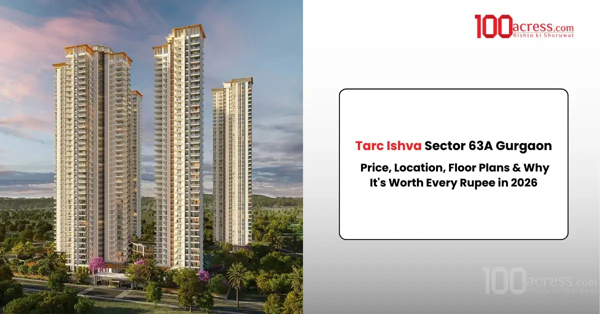 Tarc Ishva Sector 63A Gurgaon: Price, Location, Floor Plans & Why It's Worth Every Rupee in 2026