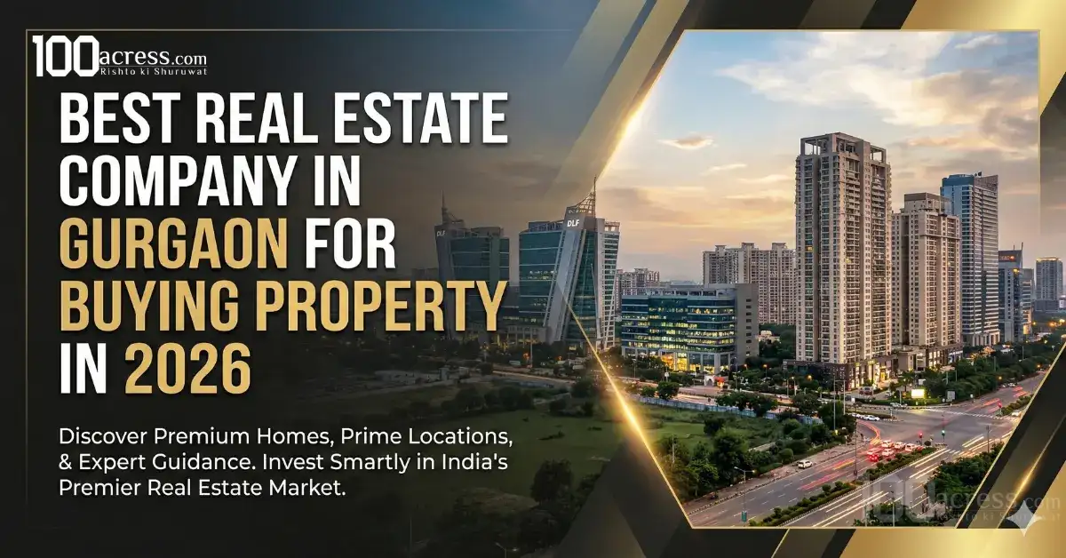 Best Real Estate Company in Gurgaon for Buying Property in 2026