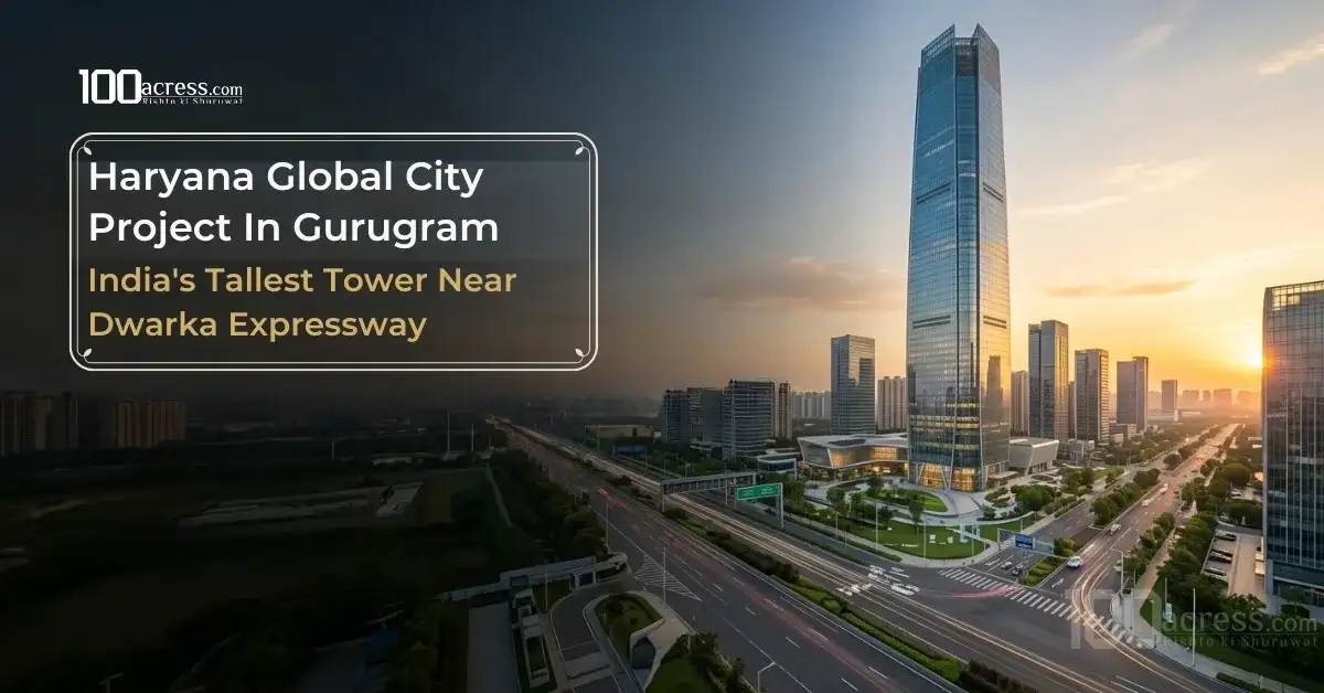 Haryana Global City Project In Gurugram: India’s Tallest Building Planned on Dwarka Expressway