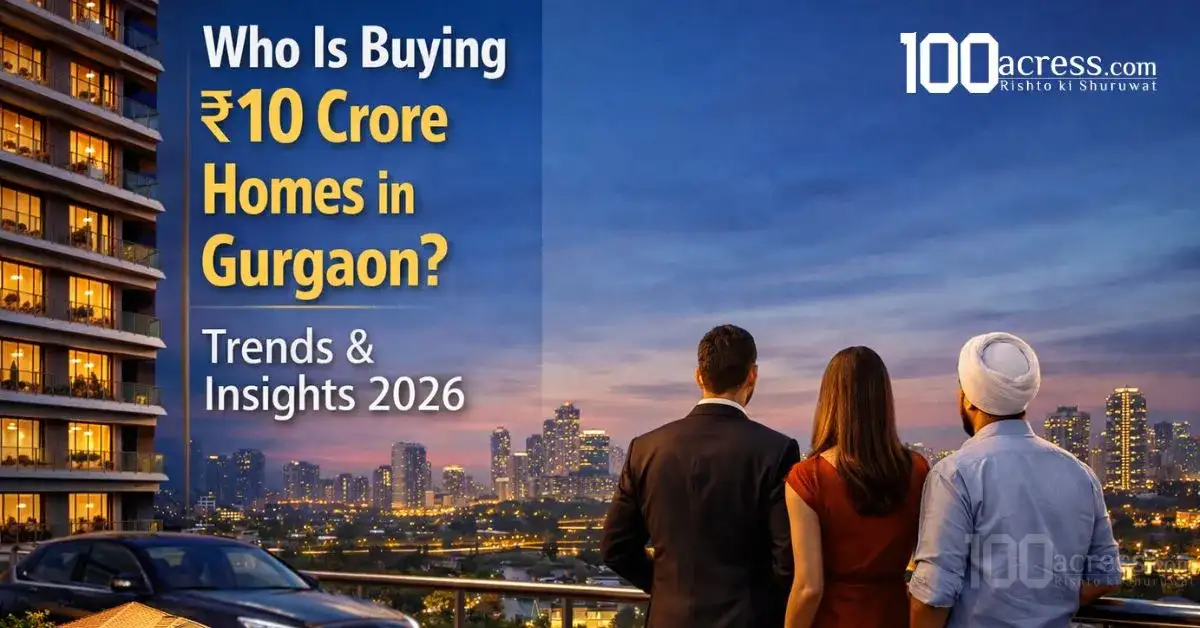 ₹10 Crore Homes in Gurgaon: Buyer Trends & Insights 2026